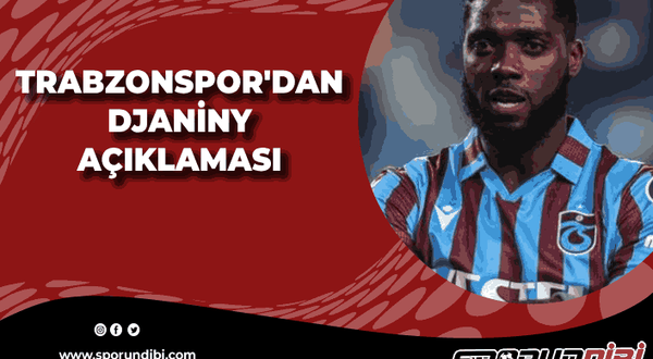 Trabzonspor'dan Djaniny açıklması