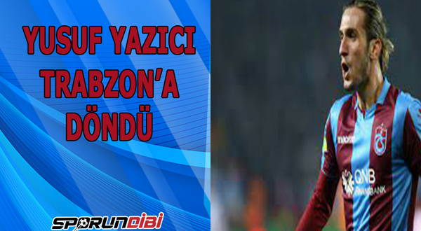 Yusuf Yazıcı, Trabzonspor'a döndü