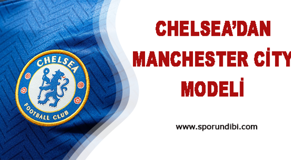 Chelsea'dan Manchester City Modeli