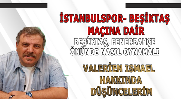 Beşiktaş, Fenerbahçe önünde nasıl oynamalı? Valerien Ismael hakkında...