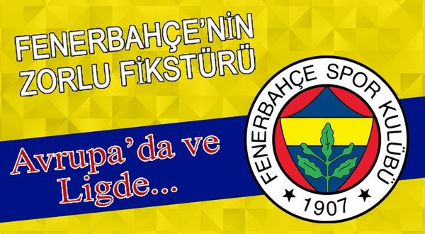 Fenerbahçe'nin zorlu fikstürü | 7 Maçta ne yapar? | Avrupa'da ve lig'de...