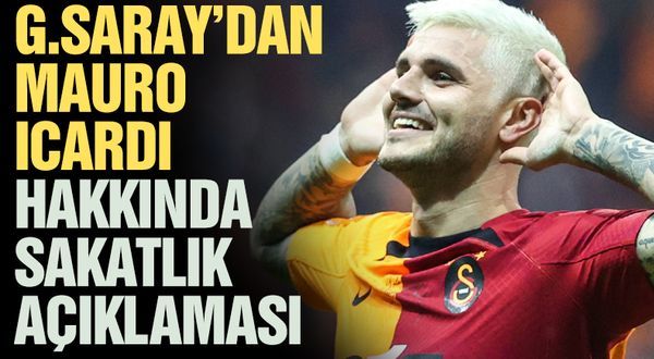 Galatasaray'dan Mauro Icardi için sakatlık açıklaması