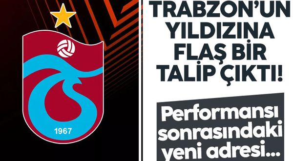 Trabzonspor'un yıldız oyuncusuna flaş talip! Performansı sonrası yeni adresi...