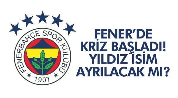 Fenerbahçe'de kriz başladı! Yıldız isim ayrılacak mı?
