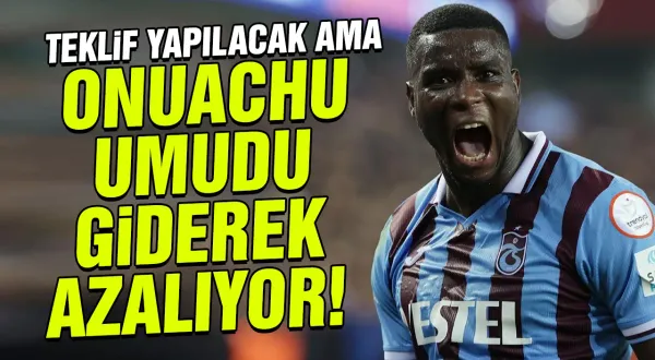 Trabzonspor'da Onuachu umudu giderek azalıyor! Yönetim teklifini yapacak ama...