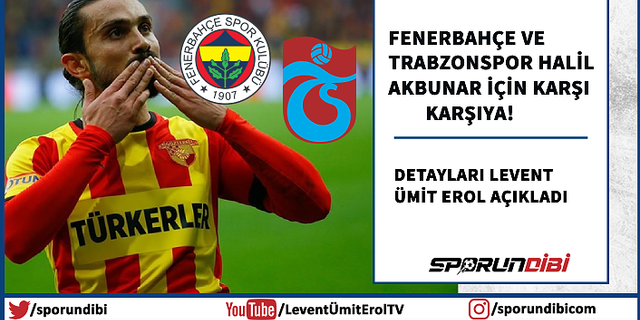 Fenerbahçe ve Trabzonspor Halil Akbunar için karşı karşıya!