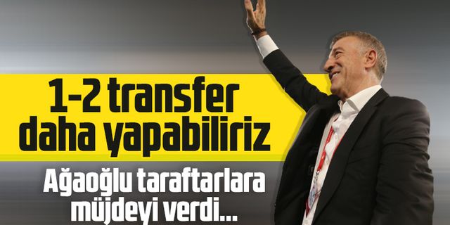 Ahmet Ağaoğlu'ndan transfer müjdesi