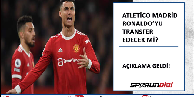 Atletico Madrid Ronaldo'yu transfer edecek mi?