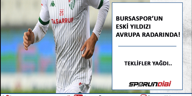 Bursaspor'un eski yıldızı Avrupa radarında!