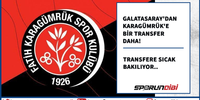 Galatasaray'dan Karagümrük'e bir transfer daha!