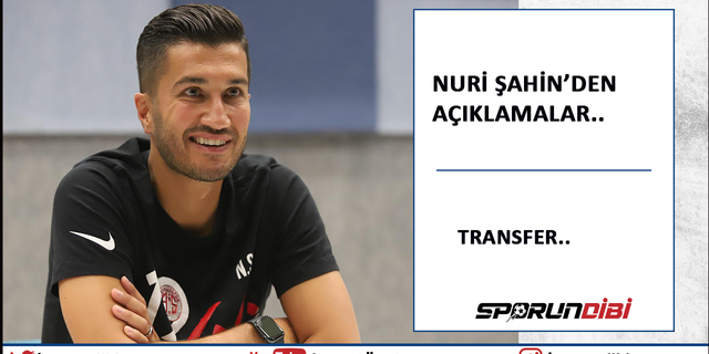 Nuri Şahin'den açıklamalar! Transfer...