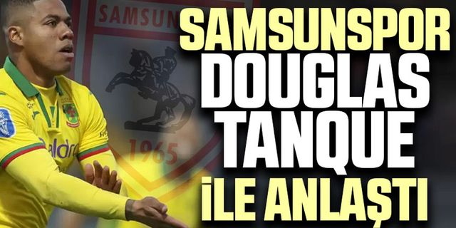 Douglas Tanque resmen Samsunspor'da