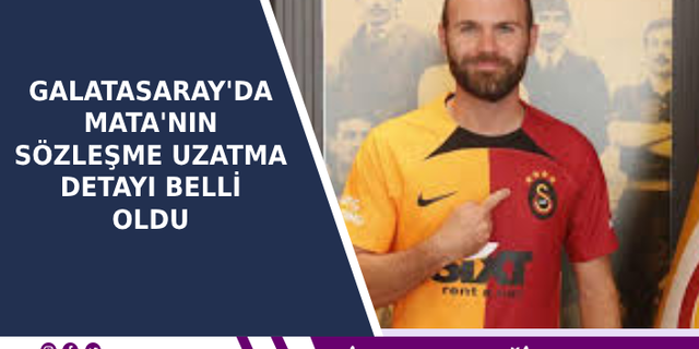 Galatasaray'da Mata'nın sözleşme uzatma detayı belli oldu