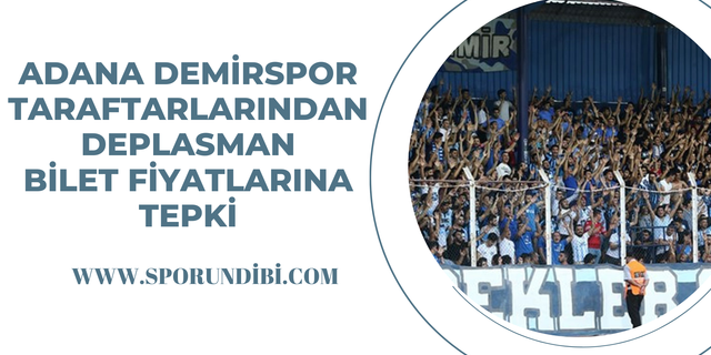 Adana Demirspor taraftarlarından deplasman bilet fiyatına tepki