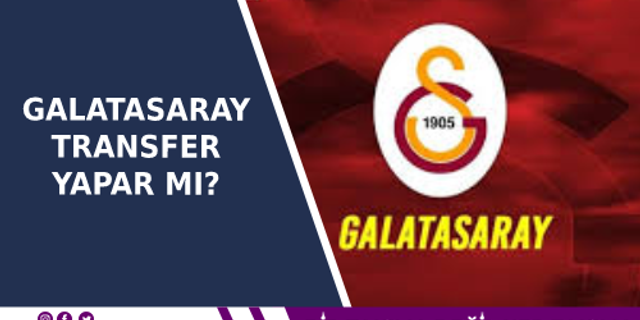 Galatasaray transfer yapar mı?