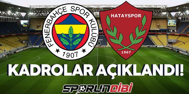 Fenerbahçe - Hatayspor maçının kadroları açıklandı!