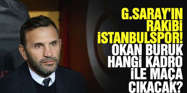 Galatasaray'ın İstanbulspor maçı muhtemel 11'i belli oldu!