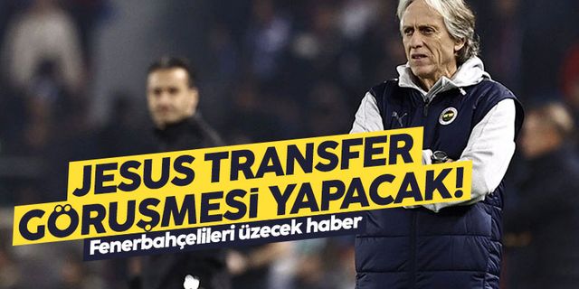 Fenerbahçe taraftarını üzecek haber! Jorge Jesus transfer görüşmesi yapacak