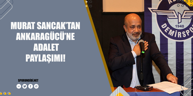 Murat Sancak'tan Ankaragücü'ne adalet paylaşımı!