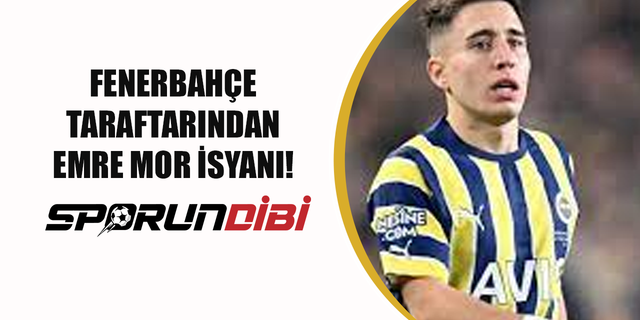 Fenerbahçe taraftarından Emre Mor isyanı!