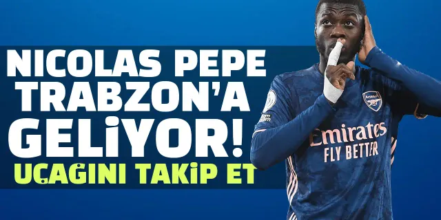 Trabzonspor'un yeni transferi geliyor! Nicolas Pepe'nin uçağı nerede uçağı takip et!