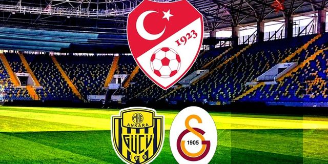 TFF’den tartışmalı karar: MKE Ankaragücü-Galatasaray maçı nerede oynanacak?