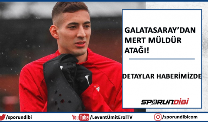 Galatasaray'dan Mert Müldür atağı!