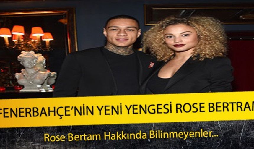 İşte Fenerbahçe’nin yeni yengesi Rose Bertram