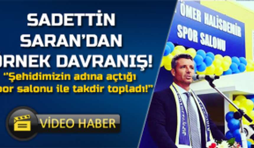 Sadettin Saran'dan Örnek Davranış!