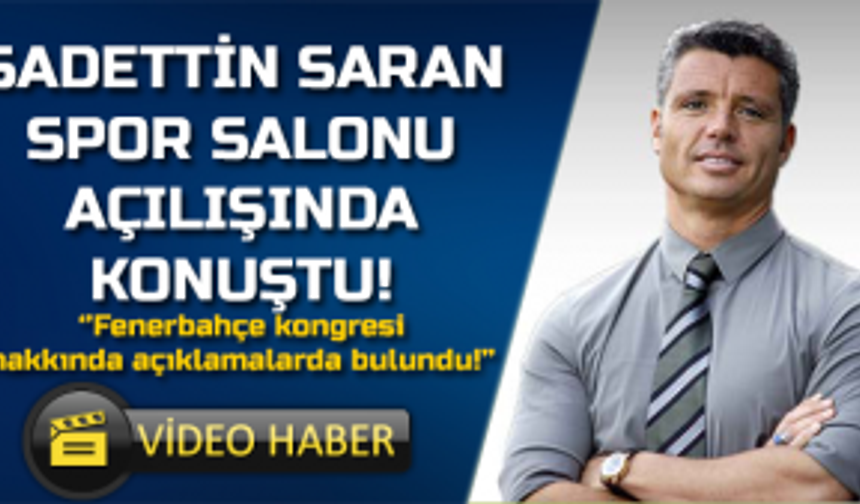 Sadettin Saran Spor Salonu Açılışında Konuştu!