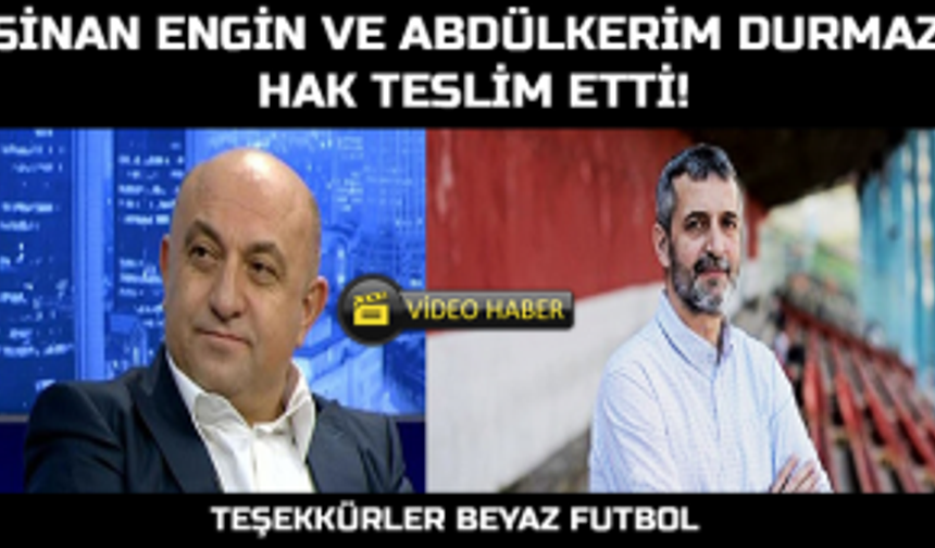 Sinan Engin ve Abdülkerim Durmaz Hak Teslim Etti!