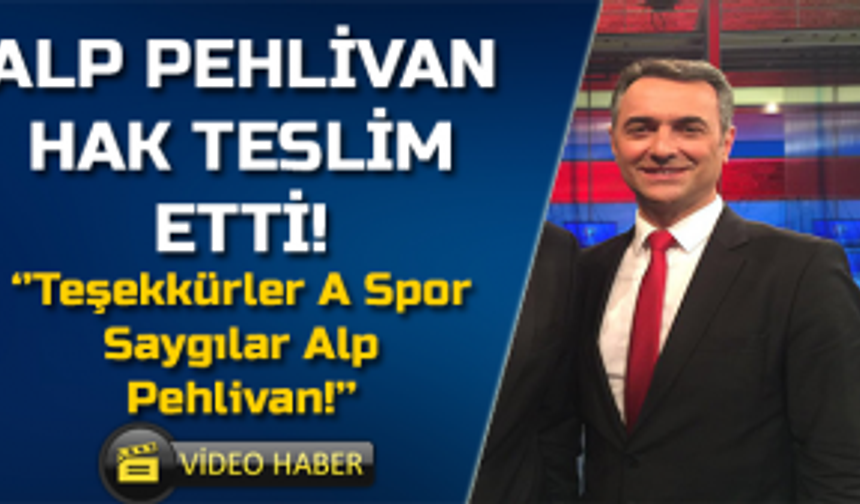 Alp Pehlivan Hak Teslim Etti!