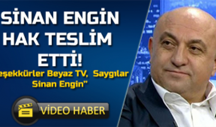 Sinan Engin Hak Teslim Etti!