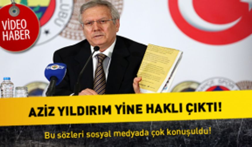 Aziz Yıldırım Yine Haklı Çıktı!