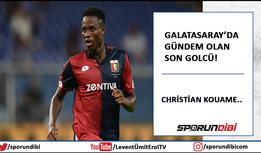 Galatasaray'da gündem olan son golcü Christian Kouame!