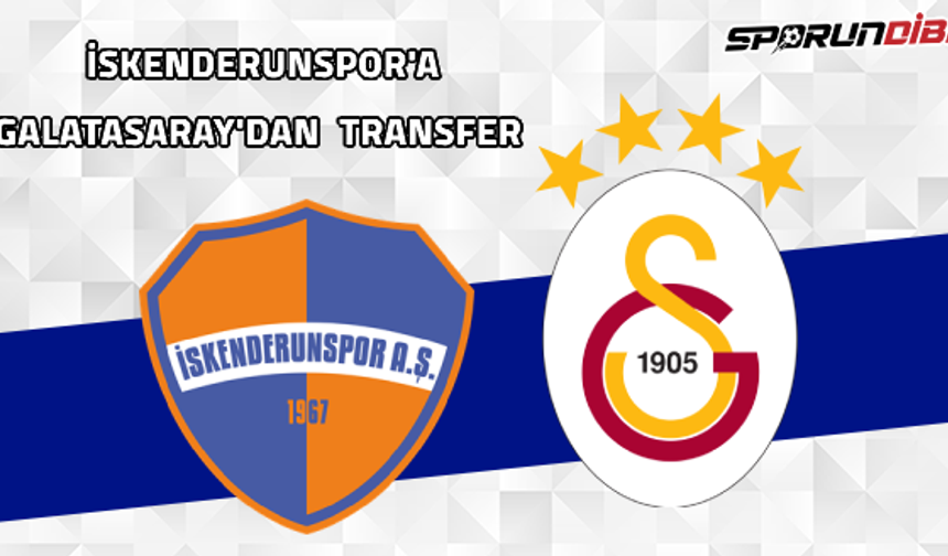 İskenderunspor'a Galatasaray'dan transfer!
