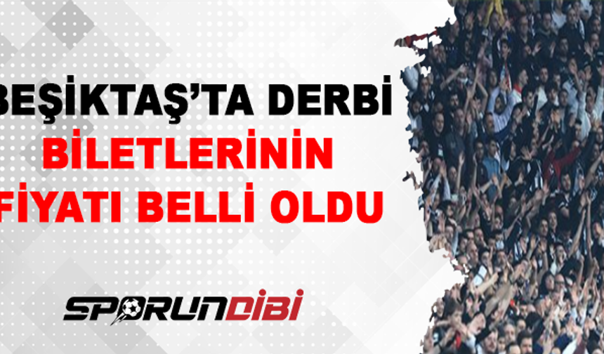 Beşiktaş'ta derbi biletlerinin fiyatı belli oldu