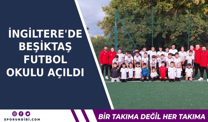 İngiltere'de Beşiktaş futbol okulu açıldı