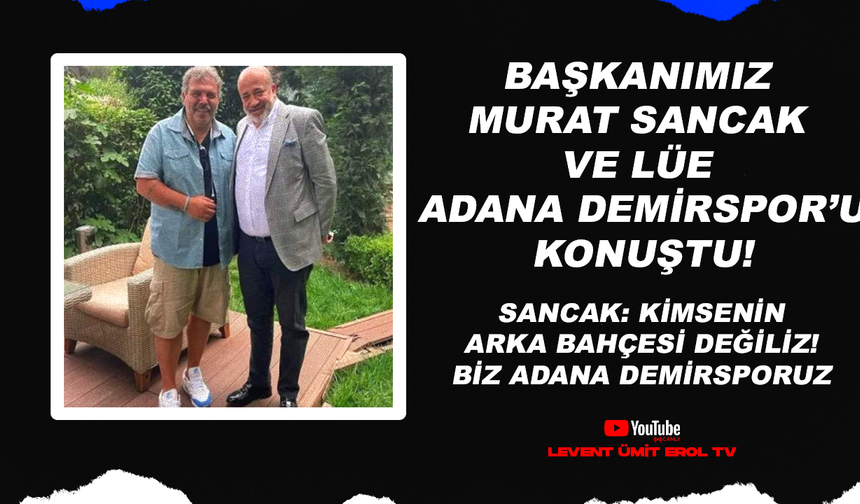 Murat Sancak: Kimsenin arka bahçesi değiliz, Biz Adana Demirsporuz!
