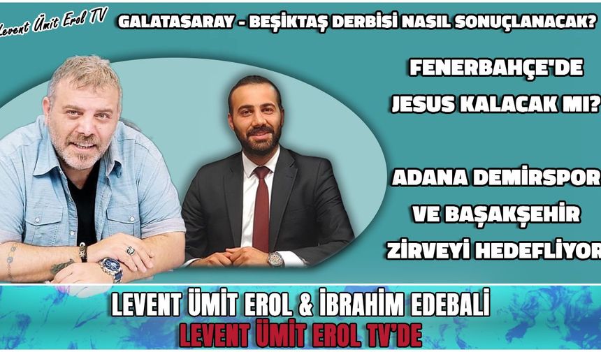 Galatasaray - Beşiktaş derbisi nasıl sonuçlanır? Jesus Fenerbahçe'de kalacak mı?