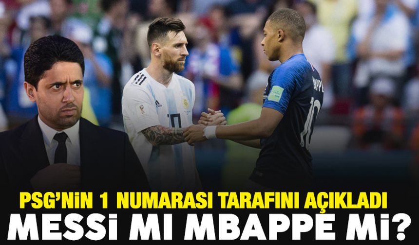Nasser Al-Khelaifi tarafını belirledi! Messi mi Mbappe mi?