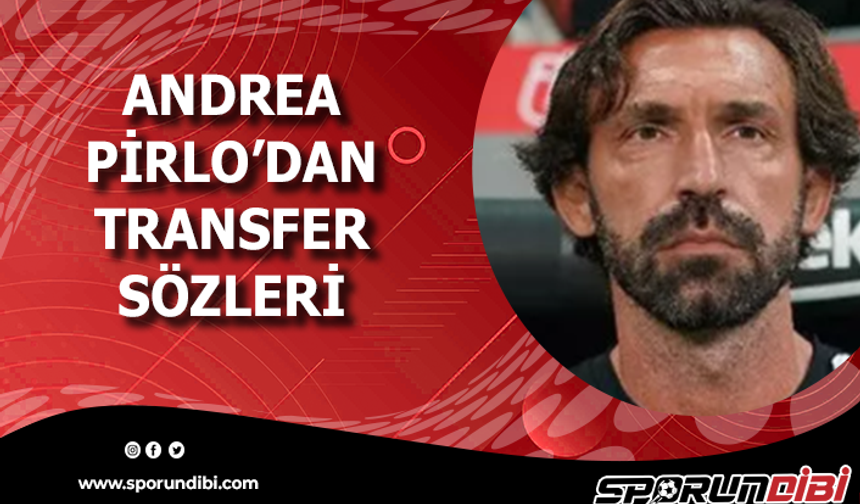 Andrea Pirlo'dan transfer sözleri!