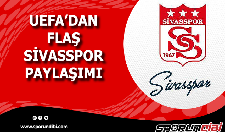UEFA'dan flaş Sivassspor paylaşımı!