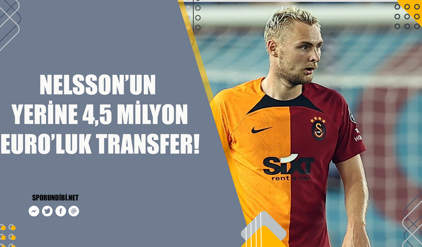 Nelsson'un yerine 4,5 milyon euro'luk transfer!