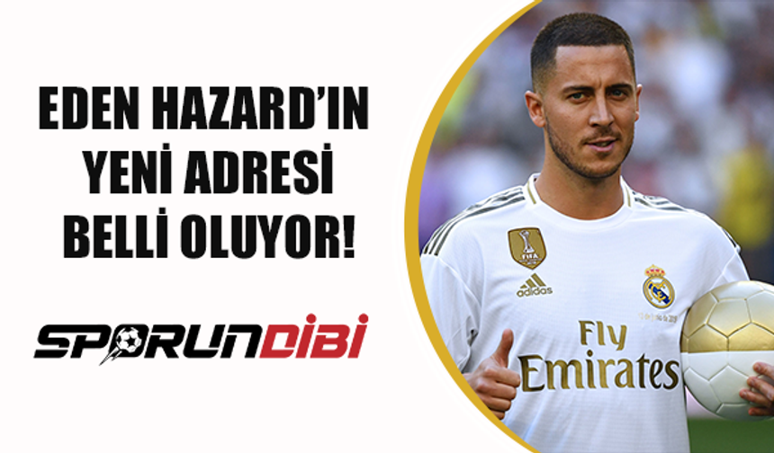 Eden Hazard'ın yeni adresi belli oluyor! Galatasaray ve Fenerbahçe istiyordu