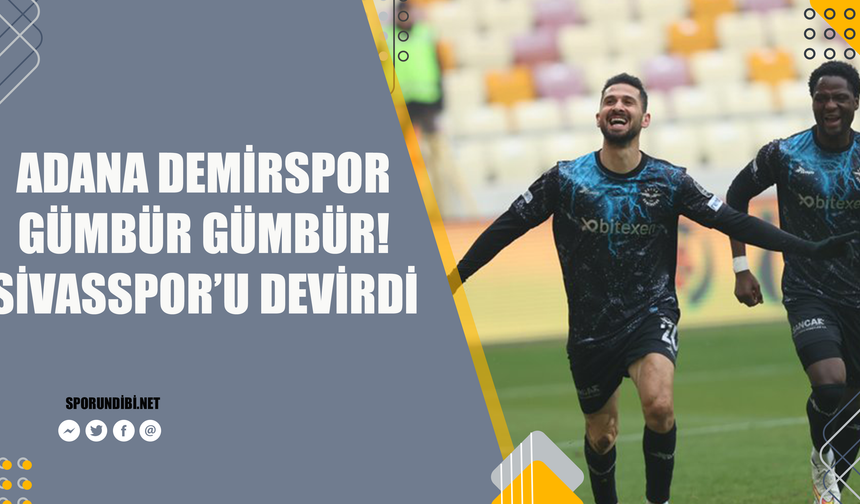 Adana Demirspor Gümbür Gümbür! Sivasspor'u Devirdi...