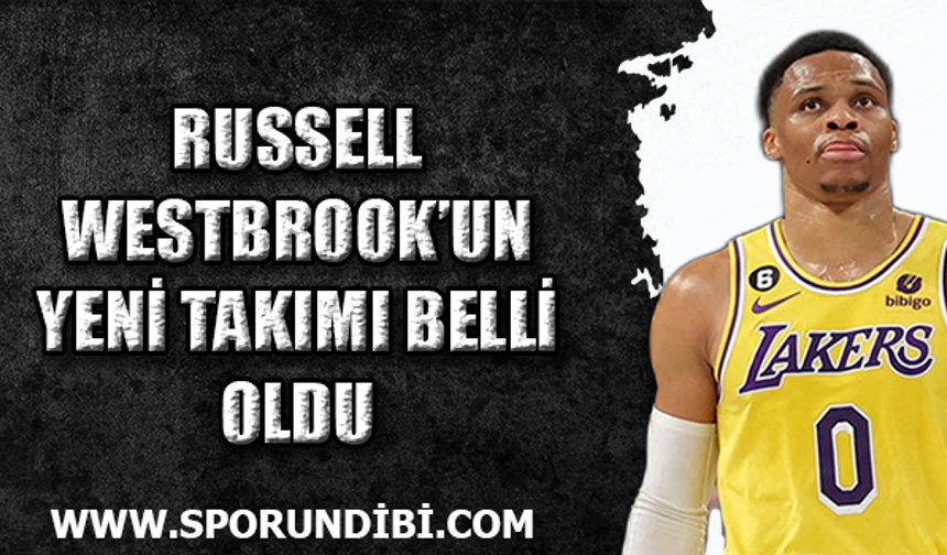 Russell Westbrook'un yeni takımı belli oldu!