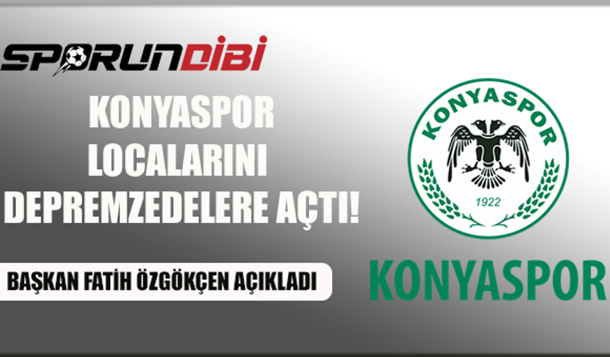 Konyaspor, localarını depremzedelere açtı!