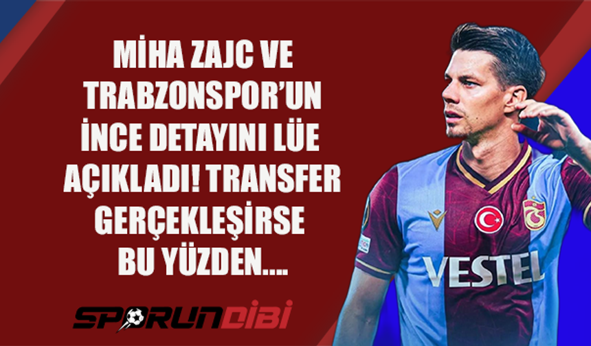 Zajc ve Trabzonspor'un ince detayını Lüe açıkladı! Transfer gerçekleşirse bu yüzden...