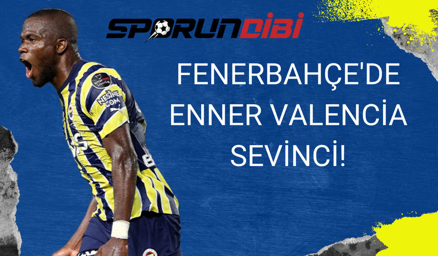Fenerbahçe'de Enner Valencia sevinci!
